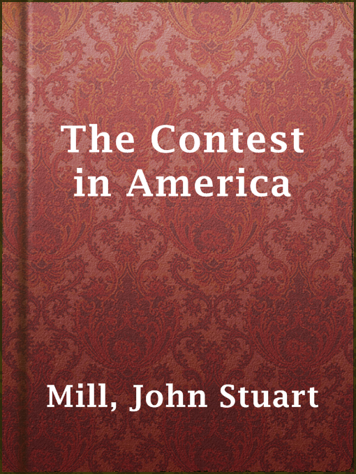 Title details for The Contest in America by John Stuart Mill - Available